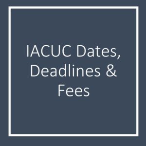 alt="IACUC Dates Deadlines and fees page"